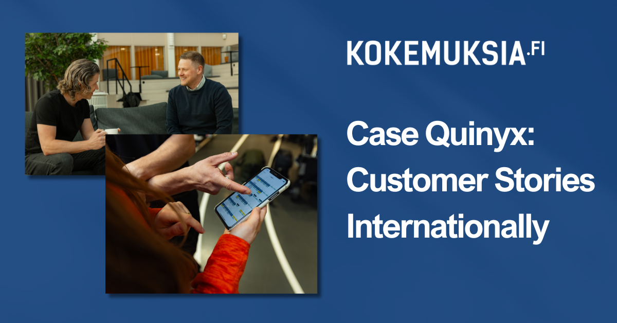 Real storytelling builds a global brand: Quinyx and Kokemuksia.fi lead by example